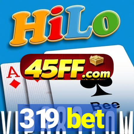 319 bet
